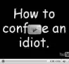 Funny Pictures - How to Confuse an Idiot