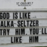 Funny Links - God Like is Like Alka-Seltzer