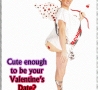 Valentines Pictures - Cute To Be Your Date?