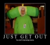 Weird Funny Pictures - Just Get Out