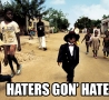 Funny Pictures - Haters Gon' Hate